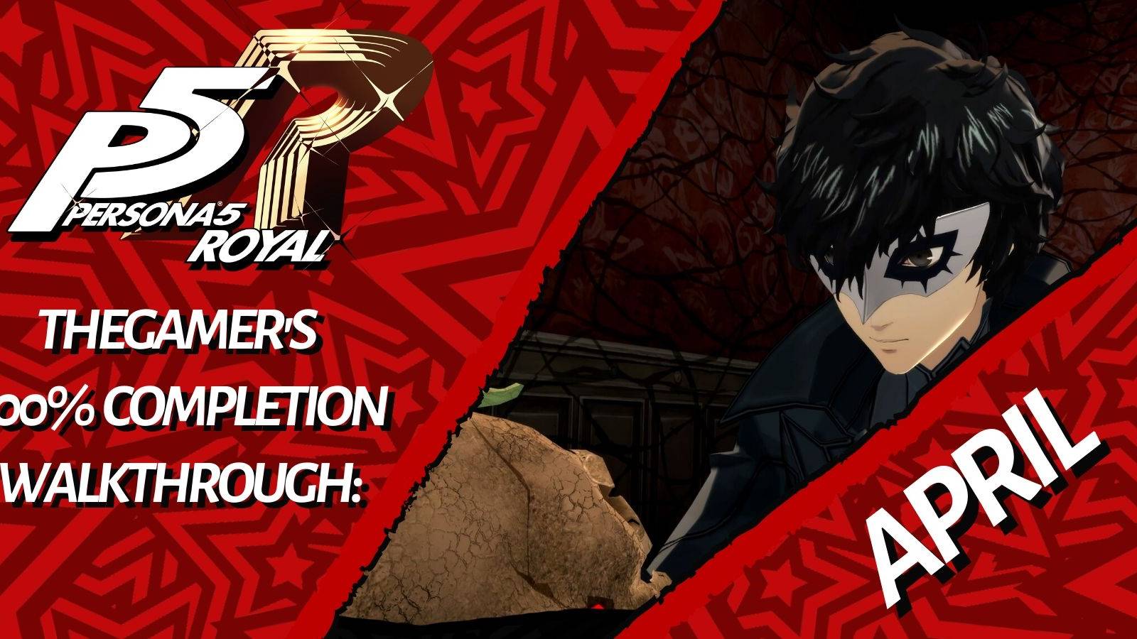 TheGamer's Persona 5 Royal 100% Completion Walkthrough: April