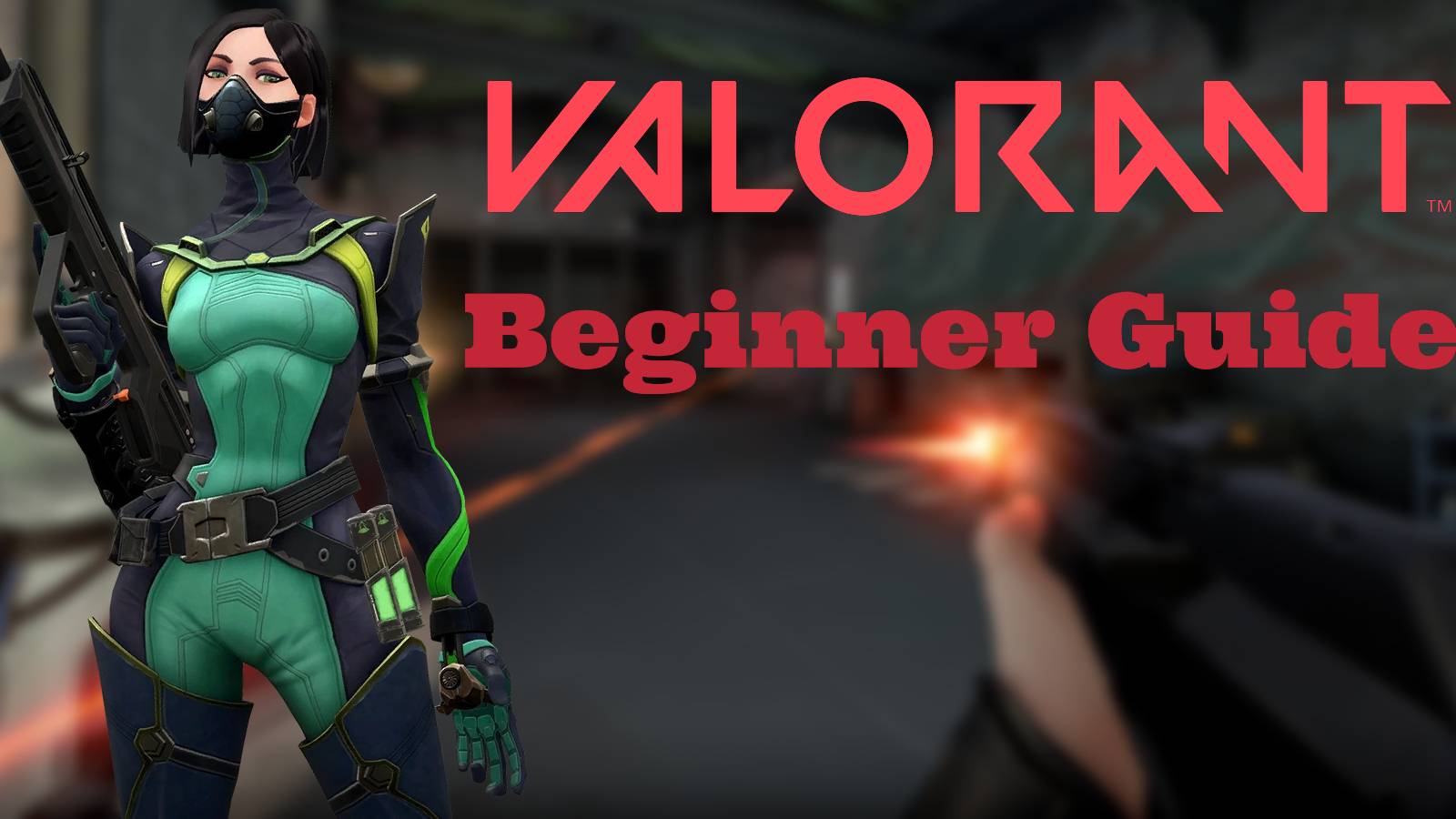 A Beginner’s Guide To VALORANT