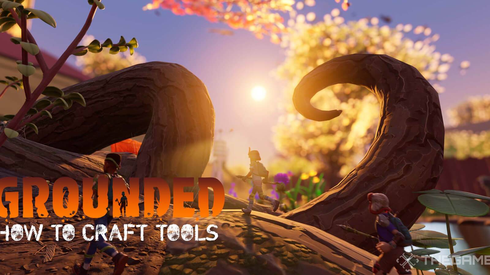 Grounded: How To Craft Tools