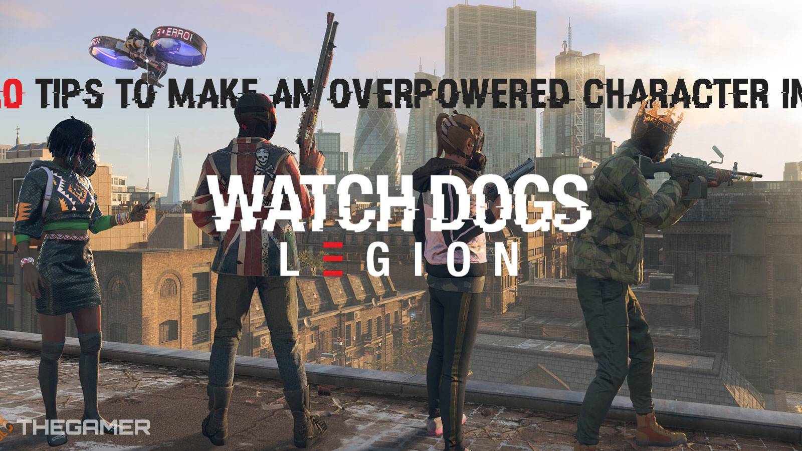 10 Tips To Make An Overpowered Character In Watch Dogs: Legion