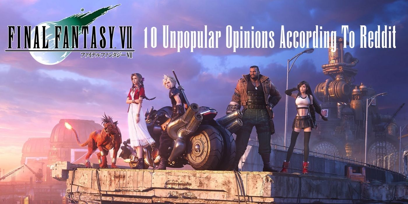 Final Fantasy 7: 10 Unpopular Opinions According To Reddit
