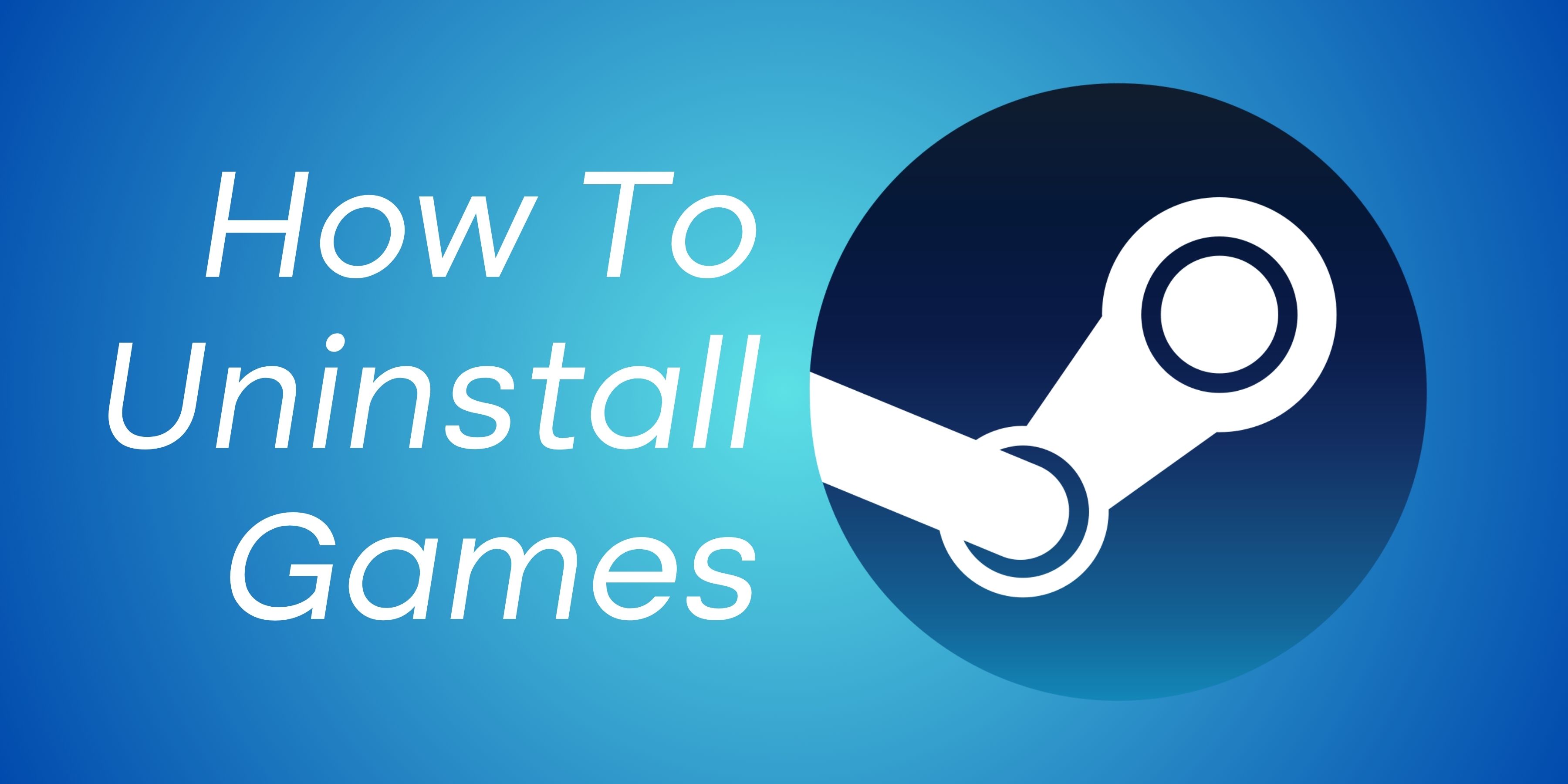 How To Uninstall Steam Games Article Cover Image Featuring The Steam Logo 