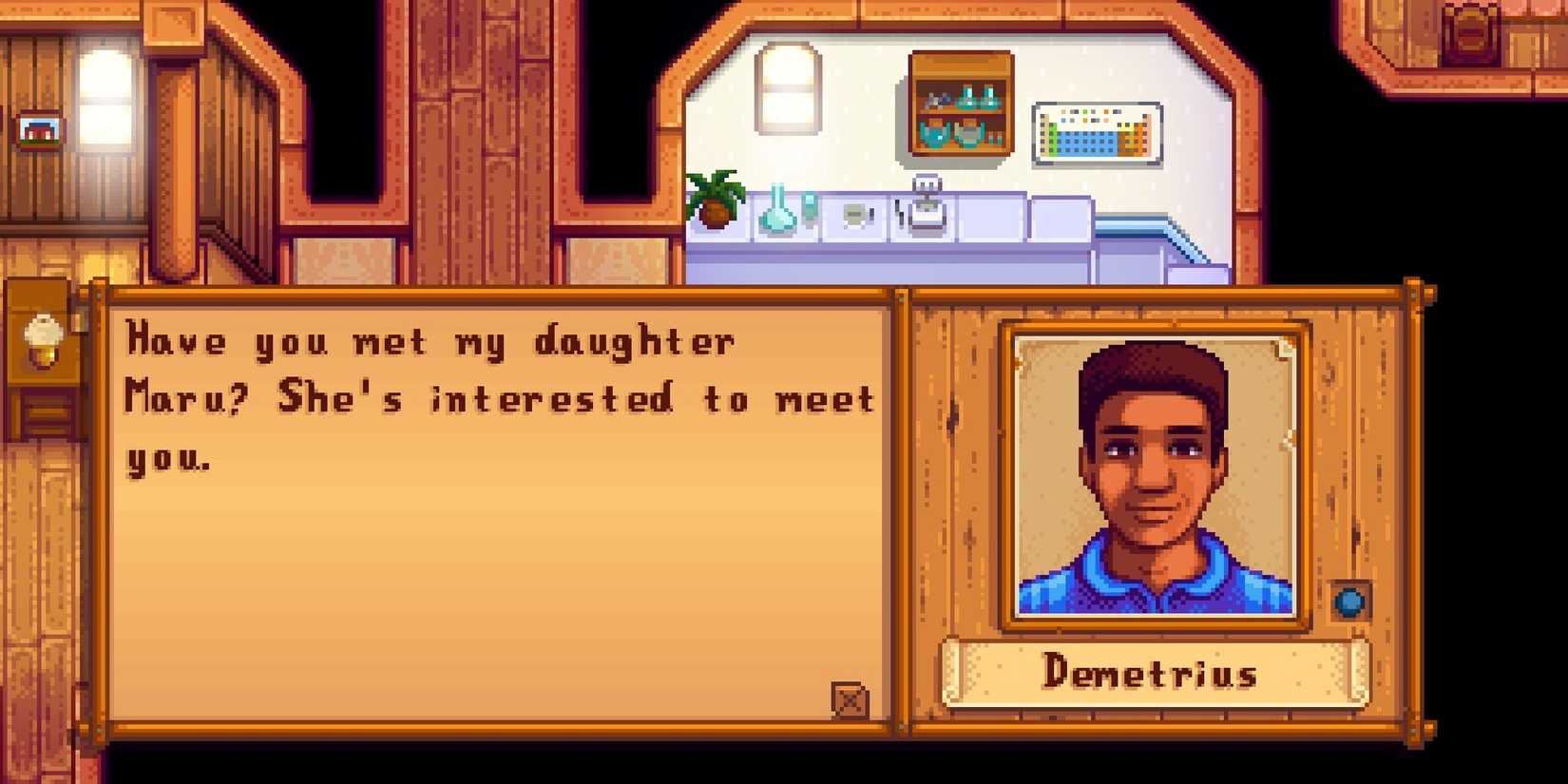 Demetrius talking about Maru in Stardew Valley.