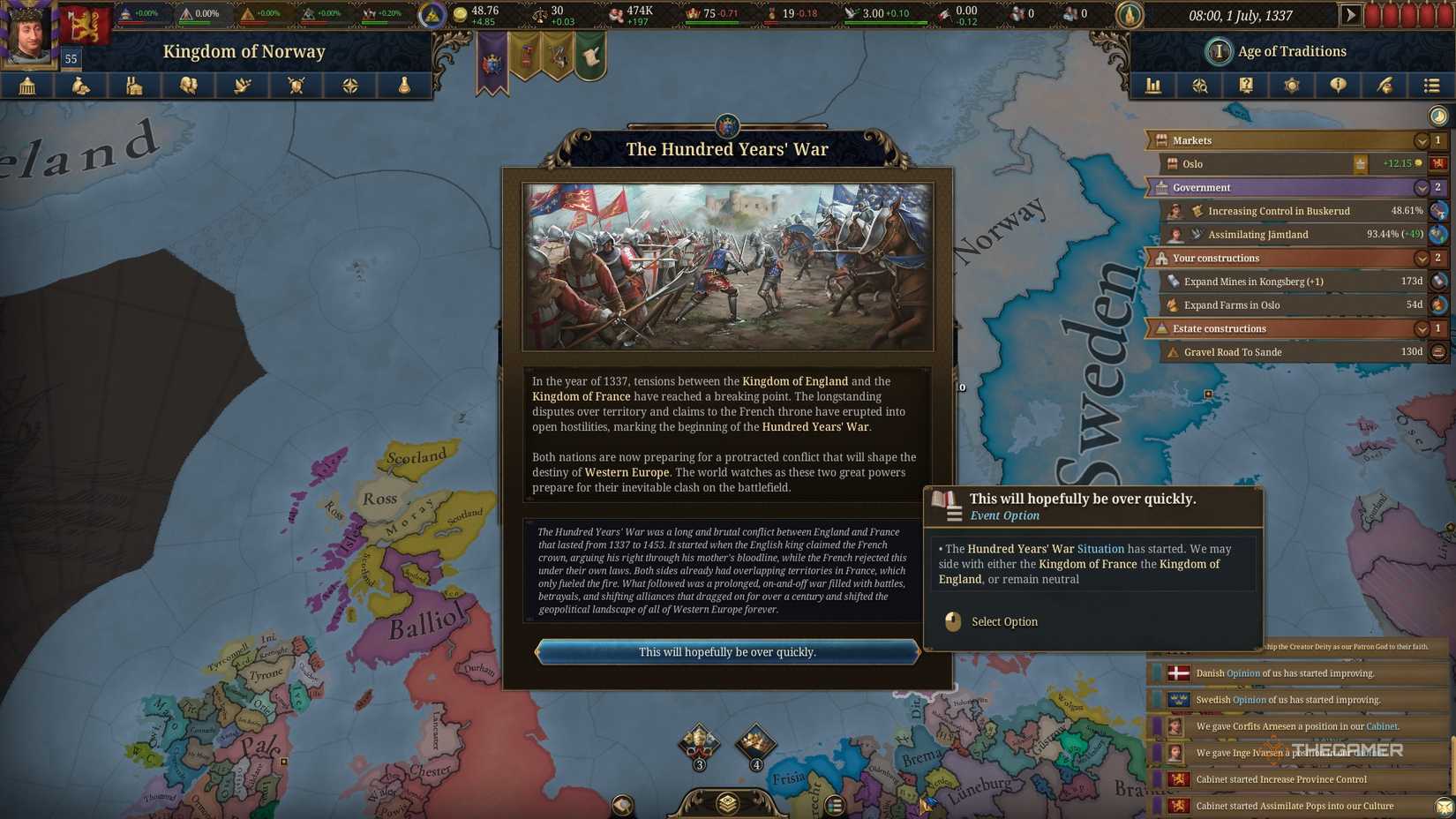 The Hundred Years' War broke out when he played as Norway in Europa Universalis 5.